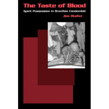 The Taste of Blood: Spirit Possession in Brazilian Candomble