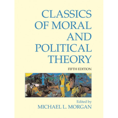 Classics of Moral and Political Theory: 5th Edition