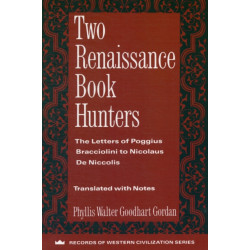 Two Renaissance Book Hunters: The Letters of Poggius Bracciolini to Nicolaus De Niccolis