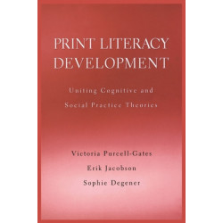Print Literacy Development: Uniting Cognitive and Social Practice Theories