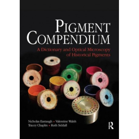 Pigment Compendium: A Dictionary and Optical Microscopy of Historical Pigments