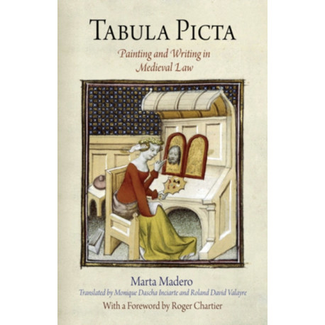Tabula Picta: Painting and Writing in Medieval Law
