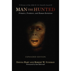 Man the Hunted: Primates, Predators, and Human Evolution, Expanded Edition