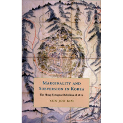 Marginality and Subversion in Korea: The Hong Kyongnae Rebellion of 1812
