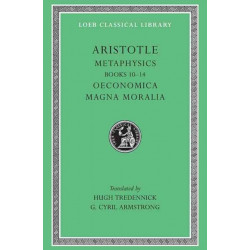 Metaphysics, Volume II: Books 10–14. Oeconomica. Magna Moralia