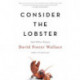 Consider the Lobster: And Other Essays