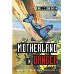 Motherland in Danger: Soviet Propaganda during World War II