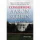 Considering Aaron Sorkin: Essays on the Politics, Poetics and Sleight of Hand in the Films and Television Series