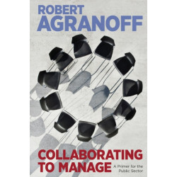 Collaborating to Manage: A Primer for the Public Sector