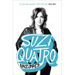 Unzipped: The original memoir by glam rock sensation Suzi Quatro, subject of feature documentary 'Suzi Q'