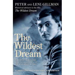 The Wildest Dream: George Mallory:  The Biography of an Everest Hero