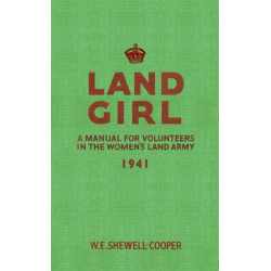 Land Girl: A Manual for Volunteers in the Women's Land Army