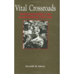Vital Crossroads: Mediterranean Origins of the Second World War, 1935–1940