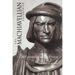 The Machiavellian Enterprise: A Commentary on "the Prince"