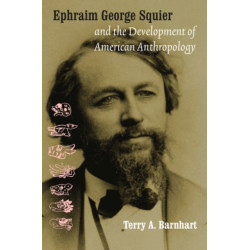 Ephraim George Squier and the Development of American Anthropology