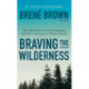 Braving the Wilderness: The Quest for True Belonging and the Courage to Stand Alone