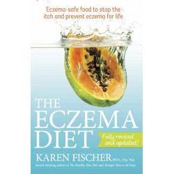 The Eczema Diet: Eczema-safe food to stop the itch and prevent eczema for life