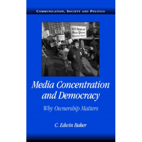 Media Concentration and Democracy: Why Ownership Matters