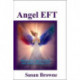 Angel EFT: Tap into the Angelic Realms with Modern Energy EFT