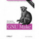Managing Projects with GNU Make 3e: The Power of GNU Make for Building Anything