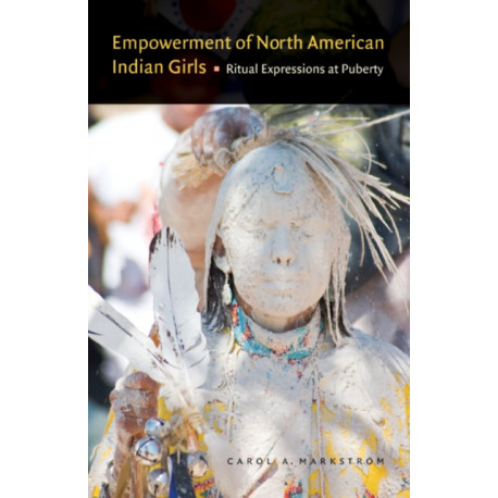Empowerment of North American Indian Girls: Ritual Expressions at Puberty