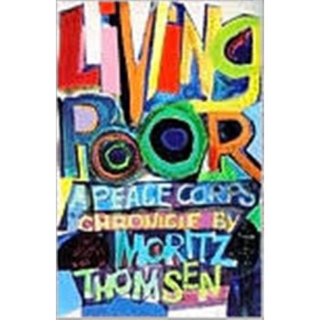 Living Poor: A Peace Corps Chronicle