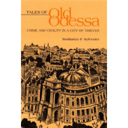Tales of Old Odessa: Crime and Civility in a City of Thieves