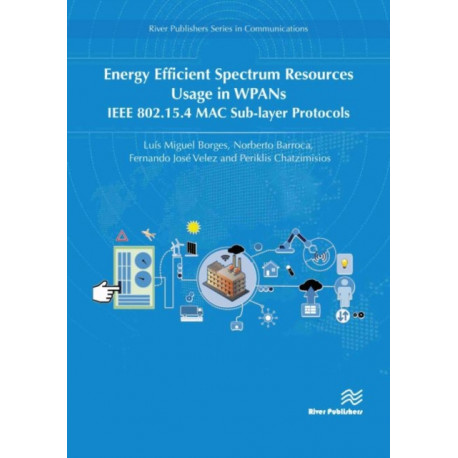 Energy Efficient Spectrum Resources Usage in WPANs: IEEE 82.15.4 MAC Sub-layer Protocols