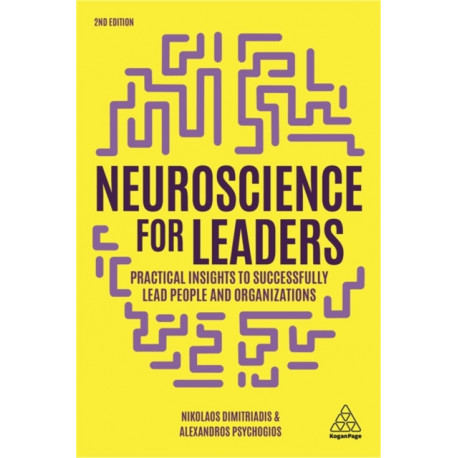 Neuroscience for Leaders: Practical Insights to Successfully Lead People and Organizations