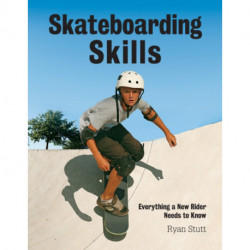Skateboarding Skills: Everything a New Rider Needs to Know
