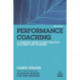 Performance Coaching: A Complete Guide to Best Practice Coaching and Training