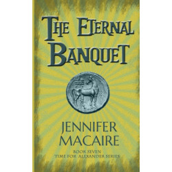 The Eternal Banquet: The Time for Alexander Series