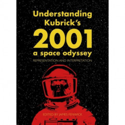 Understanding Kubrick's 2001: A Space Odyssey: Representation and Interpretation