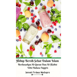 Hidup Bersih Sehat Dalam Islam Berdasarkan Al-Quran Dan Al-Hadist Edisi Bahasa Inggris Hardcover Version