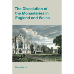The Dissolution of the Monasteries in England and Wales