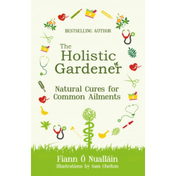 The Holistic Gardener: Natural Cures for Common Ailments