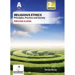 Religious Ethics for CCEA A Level: Foundations of Ethics- Medical and Global Ethics