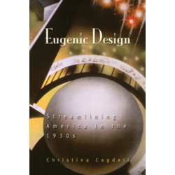 Eugenic Design: Streamlining America in the 1930s