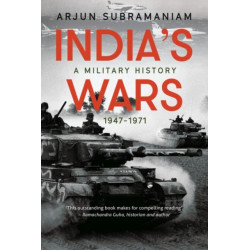 India's Wars: A Military History, 1947-1971