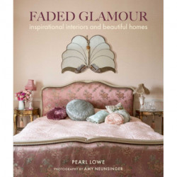 Faded Glamour: Inspirational Interiors and Beautiful Homes