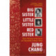 Big Sister, Little Sister, Red Sister: Three Women at the Heart of Twentieth-Century China