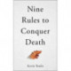 Nine Rules to Conquer Death
