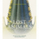 Lost Animals: The story of extinct, endangered and rediscovered species