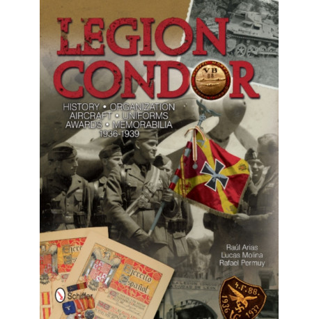 Legion Condor: History • Organization • Aircraft • Uniforms • Awards • Memorabilia • 1936-1939
