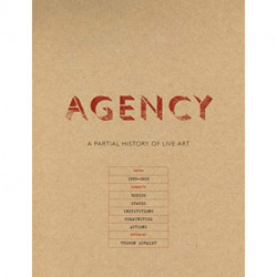 Agency: A Partial History of Live Art