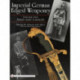 Imperial German Edged Weaponry, Vol. I: Army and Cavalry