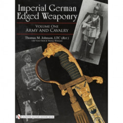 Imperial German Edged Weaponry, Vol. I: Army and Cavalry