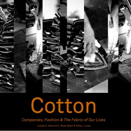 Cotton: Companies, Fashion & The Fabric of Our Lives