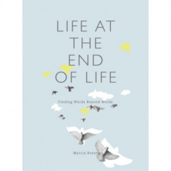 Life at the End of Life: Finding Words Beyond Words