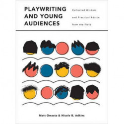 Playwriting and Young Audiences: Collected Wisdom and Practical Advice from the Field